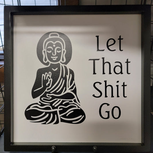Let That Shit Go Wood Sign