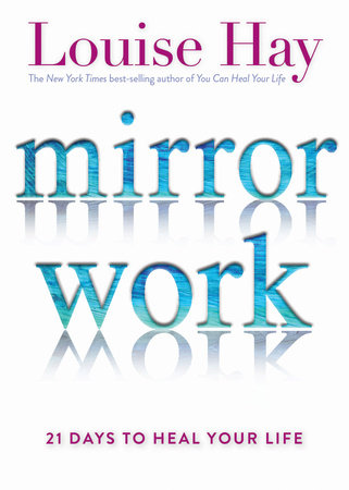 Mirror Work - 21 Days to Heal Your Life