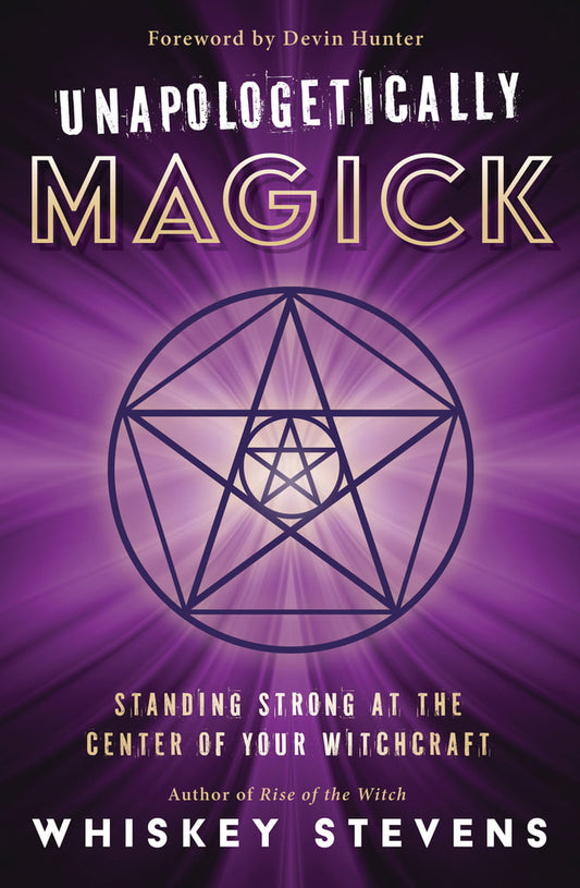 Unapologetically Magick: Standing strong at the center of your witchcraft